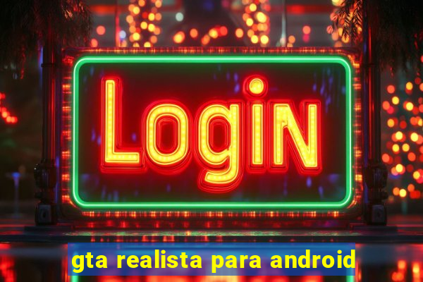 gta realista para android